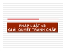 PHÁP LUẬT về PHÁP LUẬT về GIẢI QUYẾT TRANH CHẤP GIẢI QUYẾT TRANH CHẤP