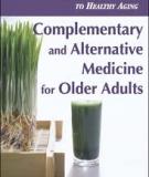 Complementary and Alternative Medicine for Older Adults A Guide to Holistic Approaches to Healthy Aging