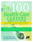 top 100 health-care careers your complete guid to training and jobs in allied health, nursing, medicine, and more second edition