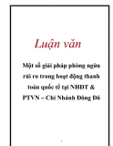 Luận văn: Một số giải pháp phòng ngừa rủi ro trong hoạt động thanh toán quốc tế tại NHĐT & PTVN – Chi Nhánh Đông Đô