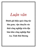 Luận văn: Đánh giá hiệu quả công tác thu gom, vận chuyển rác thải công nghiệp trên địa bàn khu công nghiệp Đại An, Tỉnh Hải Dương