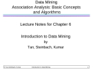 Data Mining Association Analysis: Basic Concepts and Algorithms Lecture Notes for Chapter 6 Introduction to Data Mining