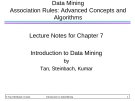 Data Mining Association Rules: Advanced Concepts and Algorithms Lecture Notes for Chapter 7 Introduction to Data Mining