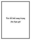 Tóc tết búi sang trọng cho bạn gái