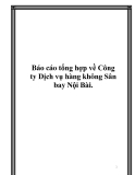 Luận văn: Báo cáo tổng hợp về Công ty Dịch vụ hàng không Sân bay Nội Bài.