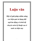 Luận văn: Một số giải pháp nhằm nâng cao hiệu quả sử dụng đội ngũ lao động có trình độ chuyên môn kỹ thuật cao ở nước ta hiện nay