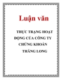 Luận văn: THỰC TRẠNG HOẠT ĐỘNG CỦA CÔNG TY CHỨNG KHOÁN THĂNG LONG