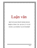 Luận văn: MỘT SỐ GIẢI PHÁP NHẰM HOÀN THIỆN CÔNG TÁC QUẢN LÝ VÀ SỬ DỤNG LAO ĐỘNG TẠI XÍ NGHIỆP