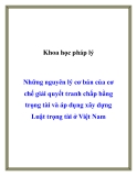 Những nguyên lý cơ bản của cơ chế giải quyết tranh chấp bằng trọng tài và áp dụng xây dựng Luật trọng tài ở Việt Nam