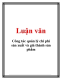 Luận văn kế toán: Công tác quản lý chi phí sản xuất và giá thành sản phẩm