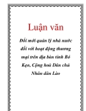 Luận văn: Đổi mới quản lý nhà nước đối với hoạt động thương mại trên địa bàn tỉnh Bó Kẹo, Cộng hoà Dân chủ Nhân dân Lào