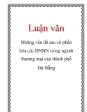 Luận văn đề tài : Những vấn đề sau cổ phần hóa các DNNN trong ngành thương mại của thành phố Đà Nẵng