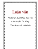  Luận văn đề tài :  Phát triển Xuất khẩu thủy sản ở thành phố Đà Nẵng Thực trạng và giải pháp