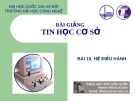 Bài giảng Tin học cơ sở - Bài 10. Hệ điều hành