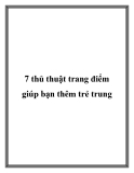 7 thủ thuật trang điểm giúp bạn thêm trẻ trung