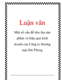 Luận văn: Một số vấn đề tiêu thụ sản phẩm và hiệu quả kinh doanh của Công ty thương mại Hải Phòng