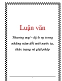 Luận văn: Thương mại - dịch vụ trong những năm đổi mớỉ nước ta, thức trạng và giải pháp