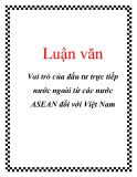 Luận văn: Vai trò của đầu tư trực tiếp nước ngoài từ các nước ASEAN đối với Việt Nam