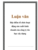 Luận văn: Đặc điểm tổ chức hoạt động sản xuất kinh doanh của công ty tin học xây dựng