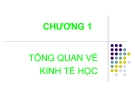 CHƯƠNG 1 TỔNG QUAN VỀ KINH TẾ HỌC