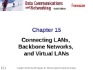 Chapter 15 Connecting LANs, Backbone Networks, and Virtual LANs