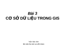 Bài 3 CƠ SỞ DỮ LIỆU TRONG GIS