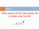 TỔNG QUAN VỀ KẾ TOÁN QUẢN TRỊ & PHÂN LOẠI CHI PHÍ