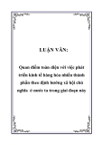 LUẬN VĂN:  Quan điểm toàn diện với việc phát triển kinh tế hàng hóa nhiều thành phần theo định hướng xã hội chủ nghĩa ở nước ta trong giai đoạn này