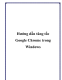 Hướng dẫn tăng tốc Google Chrome trong Windows