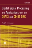 Digital Signal Processing and Applications with the C6713 and C6416 DSK (Topics in Digital Signal Processing)