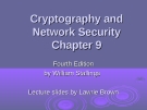 Cryptography and Network SecurityChapter 9