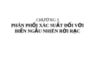 Lý thuyết xác suất thống kê - CHƯƠNG 3: PHÂN PHỐI XÁC SUẤT ĐỐI VỚI BIẾN NGẪU NHIÊN RỜI RẠC