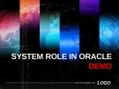 SYSTEM ROLE IN ORACLE DEMO