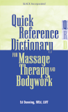 Quick Reference Dictionary for Massage Therapy and Bodywork