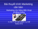 Bài thuyết trình Marketing căn bản: Marketing cho hãng điện thoại di động Nokia