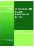 FUTURE OF THE NUCLEAR SECURITY ENVIRONMENT IN 2015