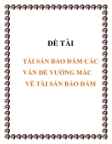 ĐỀ TÀI  TÀI SẢN BẢO ĐẢM CÁC VẤN ĐỀ VƯỚNG MẮC  VỀ TÀI SẢN BẢO ĐẢM