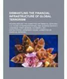 DISMANTLING THE FINANCIAL INFRASTRUCTURE OF GLOBAL TERRORISM