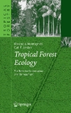 Tropical Forest Ecology The Basis for Conservation and Management