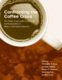 Confronting the Coffee: Crisis Fair Trade, Sustainable Livelihoods and Ecosystems in Mexico and Central America