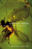 LEBANESE AMBER The Oldest Insect Ecosystem in Fossilized Resin