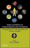 TRACE ELEMENTS AS CONTAMINANTS AND NUTRIENTS Consequences in Ecosystems and Human Health