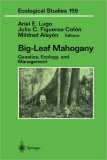 Big-Leaf Mahogany Genetics, Ecology, and Management