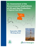   An Assessment of the  Environmental Implications  of Oil and Gas Production: A Regional Case Study 
