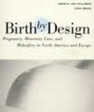 Birth by Design PREGNANCY, MATERNITY CARE, AND MIDWIFERY IN NORTH AMERICA AND EUROPE