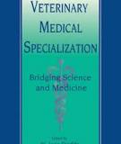 Veterinary Medical Specialization: Bridging Science and Medicine Volume 39