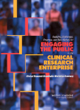 Exploring Challenges, Progress, and New Models for ENGAGING THE PUBLIC in the CLINICAL RESEARCH ENTERPRISE Clinical Research Roundtable Workshop Summary