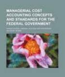 "Managerial Cost Accounting Concepts and Standards for the Federal Government"