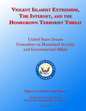 Violent Islamist Extremism, The Internet, and the Homegrown Terrorist Threat