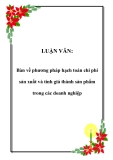 Luận văn "Bàn về phương pháp hạch toán chi phí sản xuất và tính giá thành sản phẩm trong các doanh nghiệp"